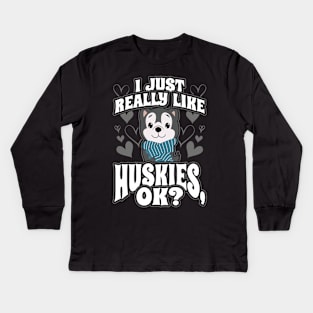 I just really like husky ok Kids Long Sleeve T-Shirt